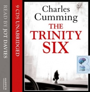 The Trinity Six written by Charles Cumming performed by Jot Davies on CD (Unabridged)